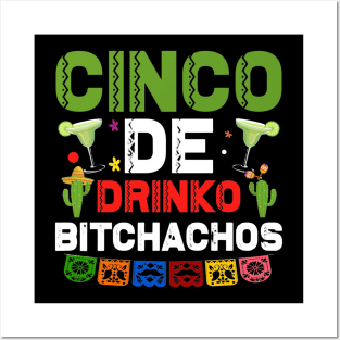 Cinco De DrinkoB itchachos Posters and Art